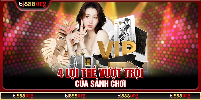 4 lợi thế vượt trội của sảnh chơi