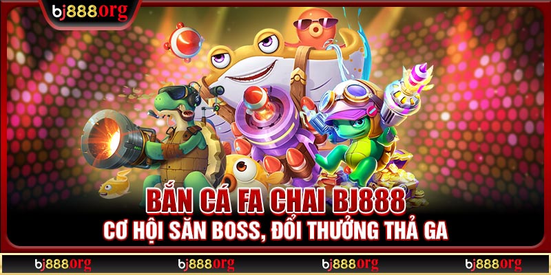 Bắn cá FA Chai BJ888
