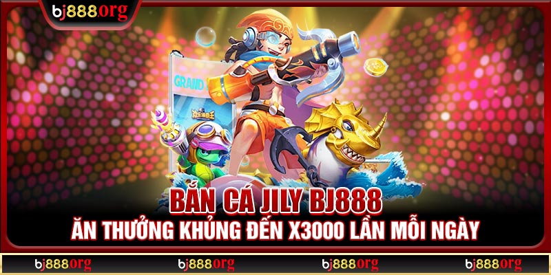 Bắn cá Jily BJ888
