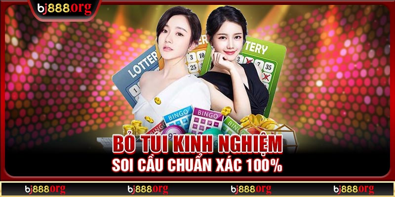 Bỏ túi kinh nghiệm soi cầu chuẩn xác 100%