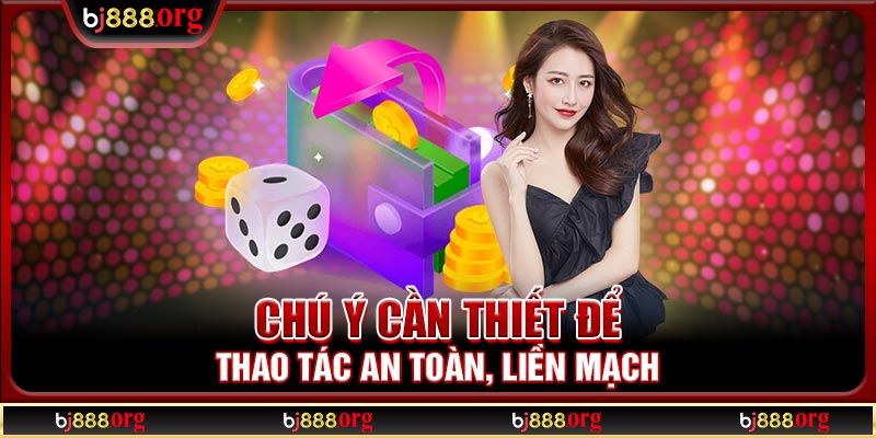 Chú ý cần thiết để thao tác an toàn, liền mạch