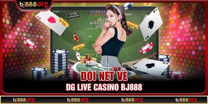 Đôi nét về DG Live Casino BJ888