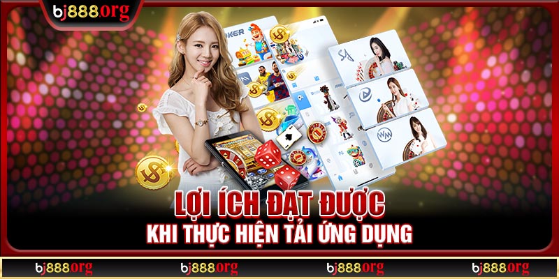 Lợi ích đạt được khi thực hiện tải ứng dụng