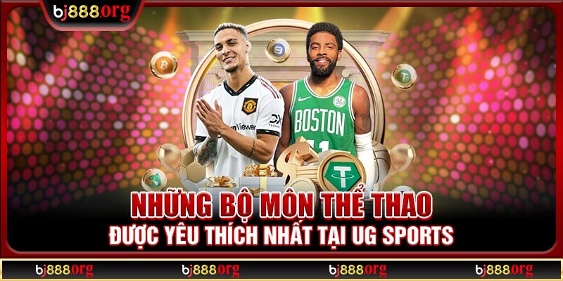 Những bộ môn thể thao được yêu thích nhất tại UG Sports