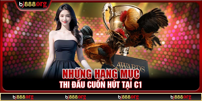 Những hạng mục thi đấu cuốn hút tại C1