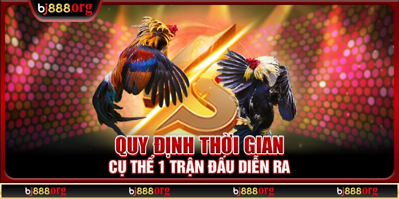 Quy định thời gian cụ thể 1 trận đấu diễn ra