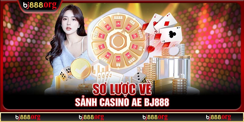 Sơ lược về sảnh casino AE BJ888