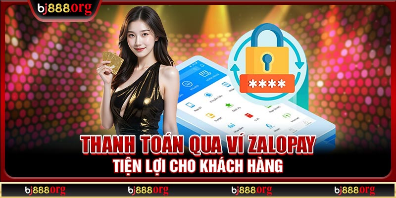 Thanh toán qua ví Zalopay tiện lợi cho khách hàng