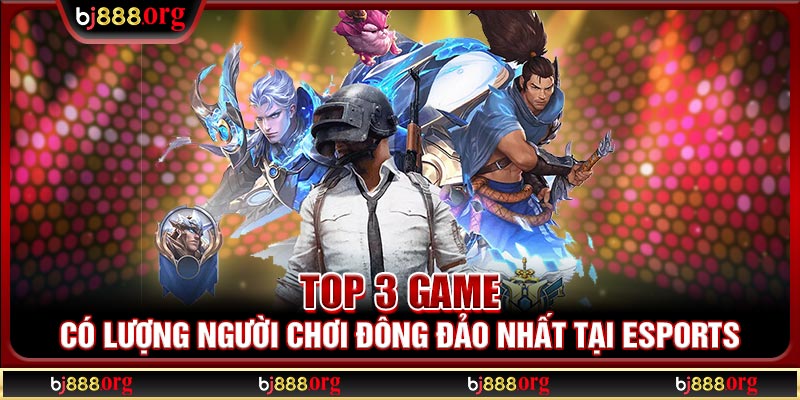 Các sản phẩm Esports đặc sắc có lượng người chơi đông đảo