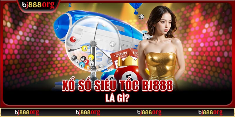 Xổ số siêu tốc BJ888